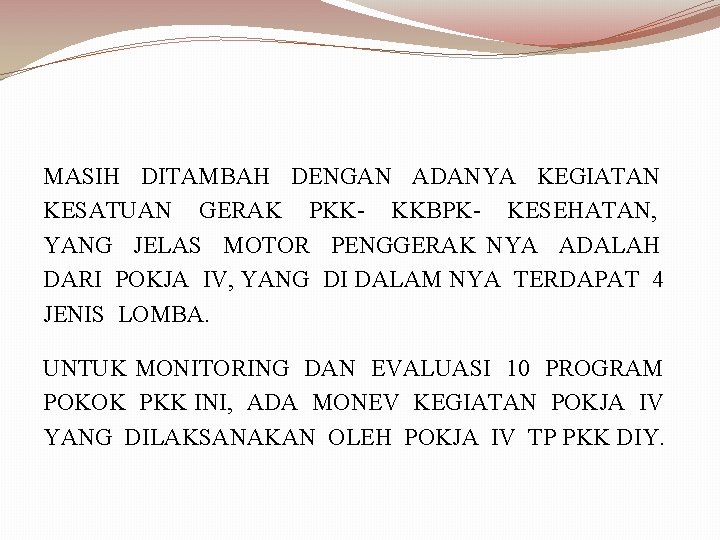 MASIH DITAMBAH DENGAN ADANYA KEGIATAN KESATUAN GERAK PKK- KKBPK- KESEHATAN, YANG JELAS MOTOR PENGGERAK MASIH DITAMBAH DENGAN ADANYA KEGIATAN KESATUAN GERAK PKK- KKBPK- KESEHATAN, YANG JELAS MOTOR PENGGERAK