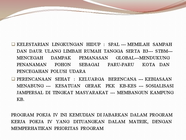 q KELESTARIAN LINGKUNGAN HIDUP : SPAL --- MEMILAH SAMPAH DAN DAUR ULANG LIMBAH RUMAH