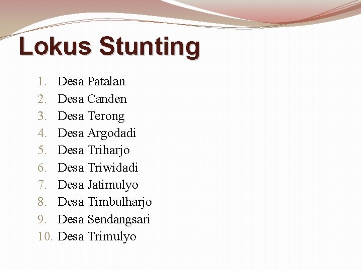 Lokus Stunting 1. 2. 3. 4. 5. 6. 7. 8. 9. 10. Desa Patalan Lokus Stunting 1. 2. 3. 4. 5. 6. 7. 8. 9. 10. Desa Patalan