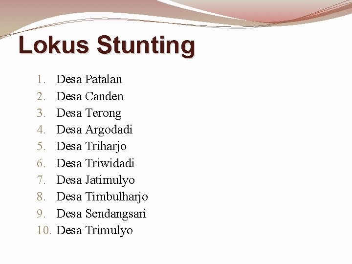 Lokus Stunting 1. 2. 3. 4. 5. 6. 7. 8. 9. 10. Desa Patalan