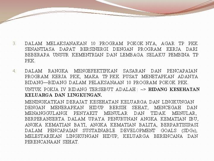 3. DALAM MELAKSANAKAN 10 PROGRAM POKOK NYA, AGAR TP PKK SENANTIASA DAPAT BERSINERGI DENGAN