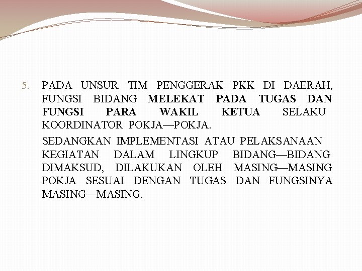 5. PADA UNSUR TIM PENGGERAK PKK DI DAERAH, FUNGSI BIDANG MELEKAT PADA TUGAS DAN