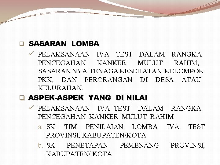 q SASARAN LOMBA ü PELAKSANAAN IVA TEST DALAM RANGKA PENCEGAHAN KANKER MULUT RAHIM, SASARAN q SASARAN LOMBA ü PELAKSANAAN IVA TEST DALAM RANGKA PENCEGAHAN KANKER MULUT RAHIM, SASARAN