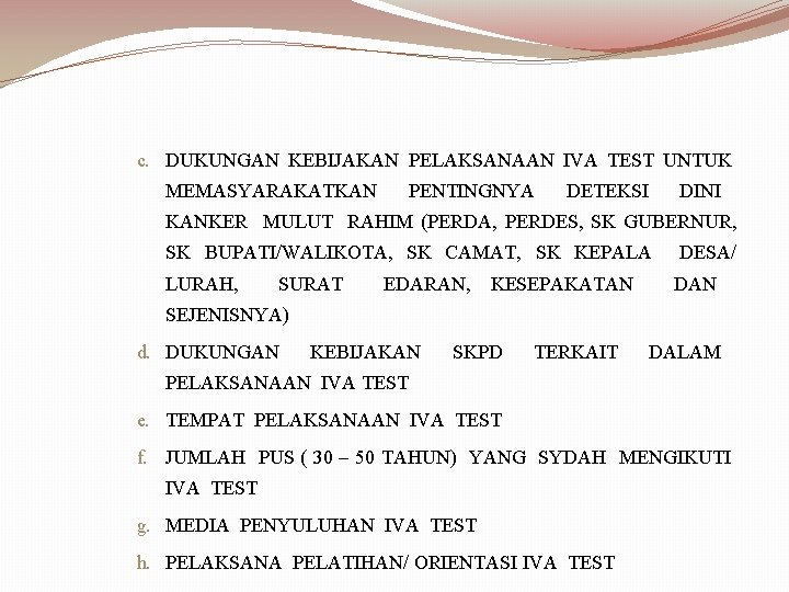 c. DUKUNGAN KEBIJAKAN PELAKSANAAN IVA TEST UNTUK MEMASYARAKATKAN PENTINGNYA DETEKSI DINI KANKER MULUT RAHIM