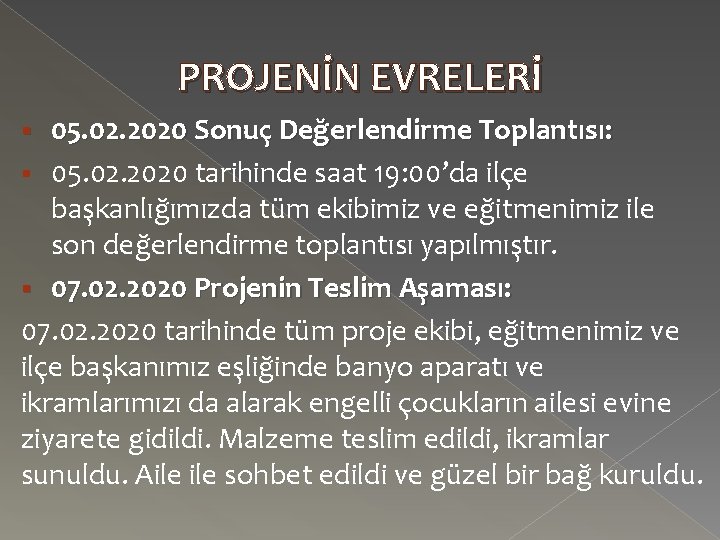 PROJENİN EVRELERİ 05. 02. 2020 Sonuç Değerlendirme Toplantısı: § 05. 02. 2020 tarihinde saat