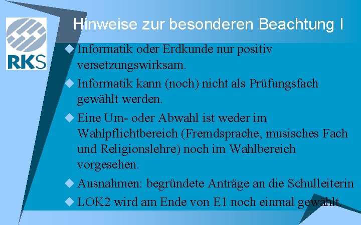 Hinweise zur besonderen Beachtung I u Informatik oder Erdkunde nur positiv versetzungswirksam. u Informatik