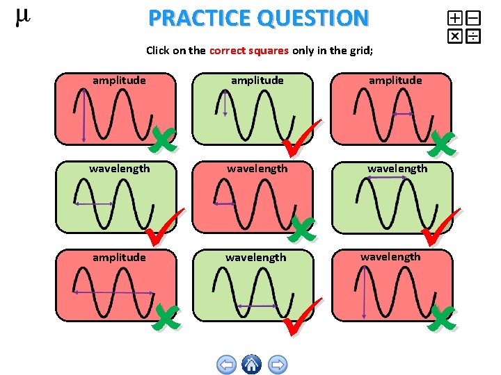 PRACTICE QUESTION Click on the correct squares only in the grid; amplitude wavelength amplitude