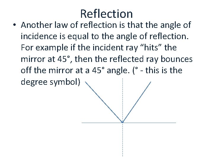 Reflection • Another law of reflection is that the angle of incidence is equal