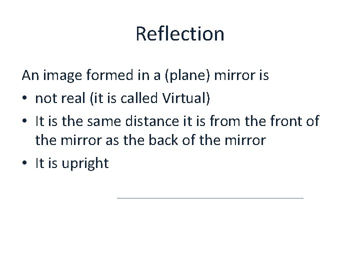 Reflection An image formed in a (plane) mirror is • not real (it is