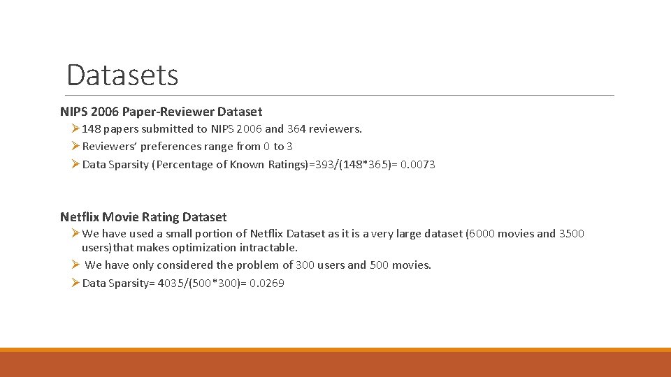 Datasets NIPS 2006 Paper-Reviewer Dataset Ø 148 papers submitted to NIPS 2006 and 364