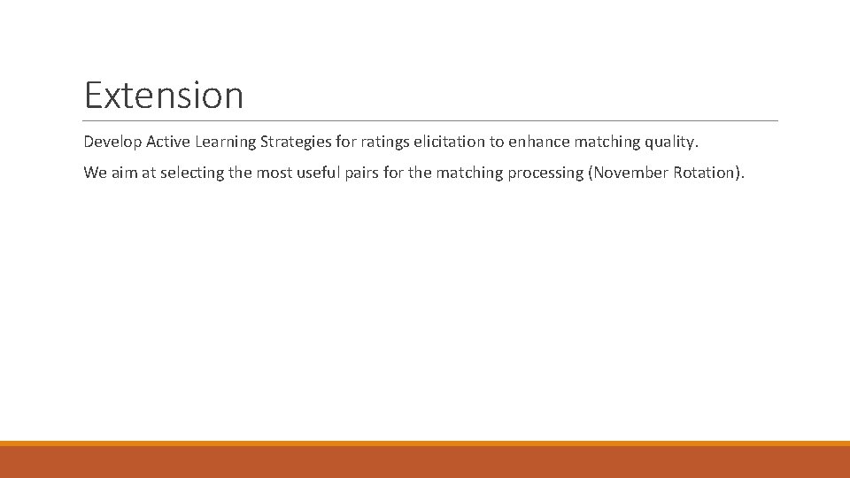 Extension Develop Active Learning Strategies for ratings elicitation to enhance matching quality. We aim