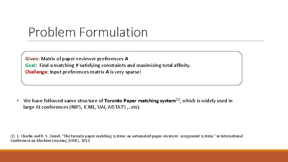 Problem Formulation Given: Matrix of paper-reviewer preferences A Goal: Find a matching Y satisfying