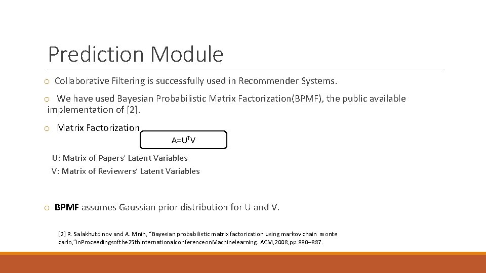 Prediction Module o Collaborative Filtering is successfully used in Recommender Systems. o We have