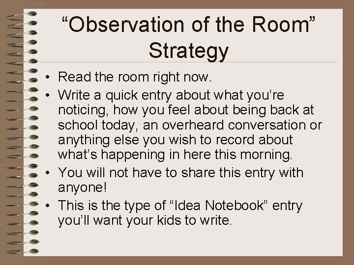 “Observation of the Room” Strategy • Read the room right now. • Write a