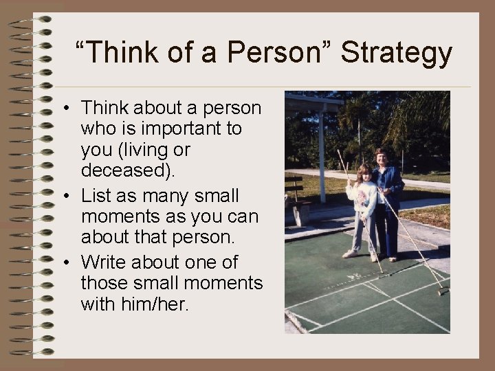 “Think of a Person” Strategy • Think about a person who is important to