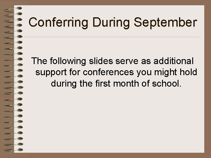 Conferring During September The following slides serve as additional support for conferences you might