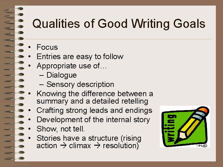 Qualities of Good Writing Goals • Focus • Entries are easy to follow •