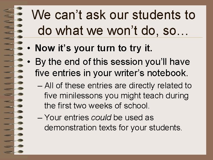 We can’t ask our students to do what we won’t do, so… • Now