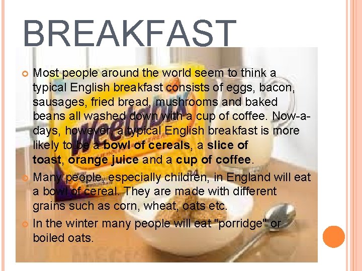 BREAKFAST Most people around the world seem to think a typical English breakfast consists