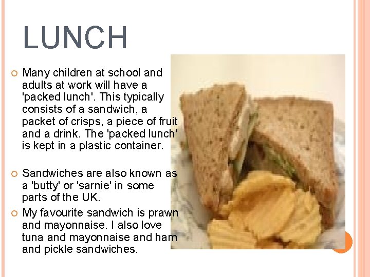 LUNCH Many children at school and adults at work will have a 'packed lunch'.