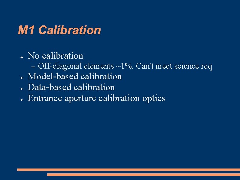 M 1 Calibration ● No calibration – ● ● ● Off-diagonal elements ~1%. Can't