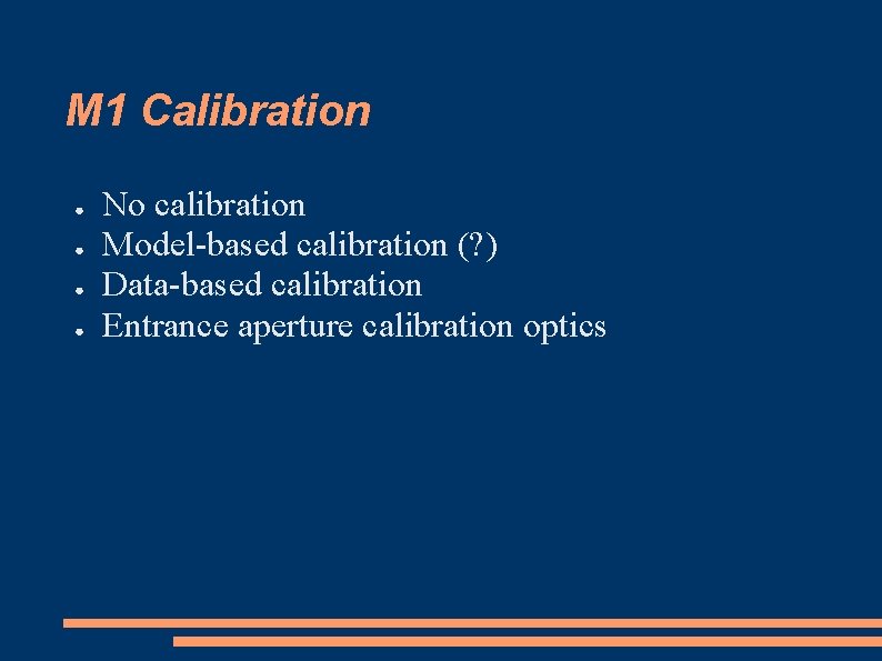 M 1 Calibration ● ● No calibration Model-based calibration (? ) Data-based calibration Entrance