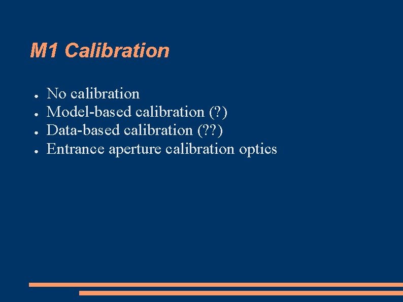 M 1 Calibration ● ● No calibration Model-based calibration (? ) Data-based calibration (?