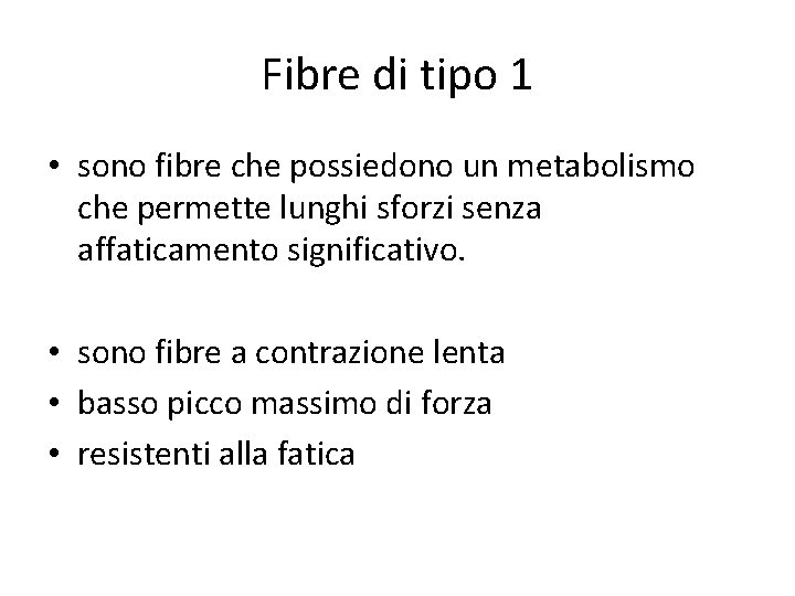 Fibre di tipo 1 • sono fibre che possiedono un metabolismo che permette lunghi