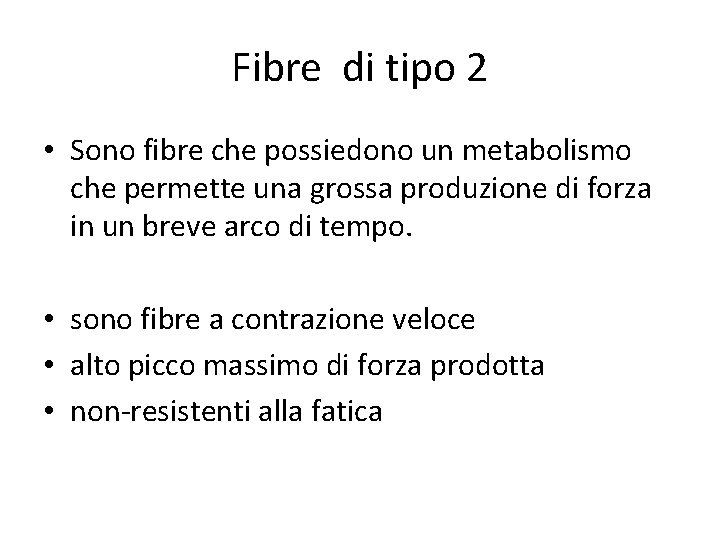 Fibre di tipo 2 • Sono fibre che possiedono un metabolismo che permette una