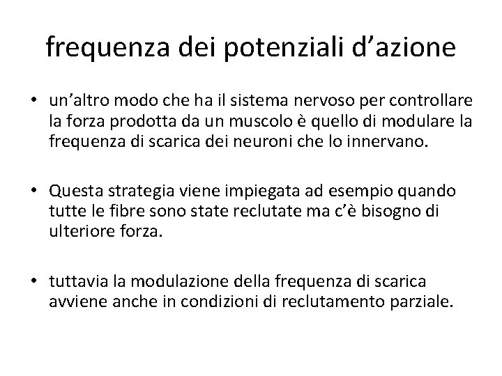 frequenza dei potenziali d’azione • un’altro modo che ha il sistema nervoso per controllare