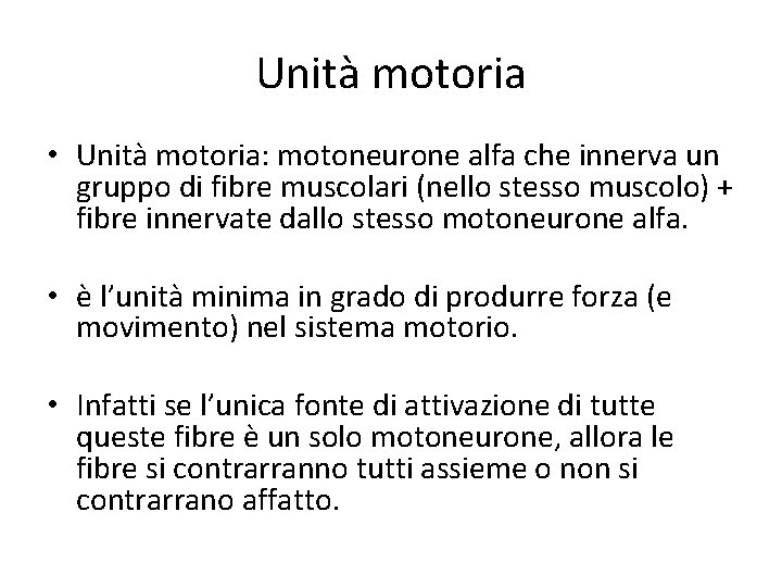 Unità motoria • Unità motoria: motoneurone alfa che innerva un gruppo di fibre muscolari