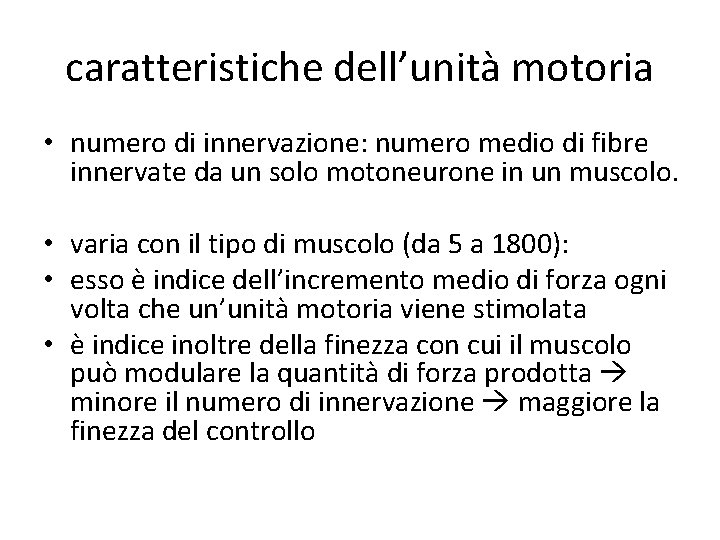 caratteristiche dell’unità motoria • numero di innervazione: numero medio di fibre innervate da un