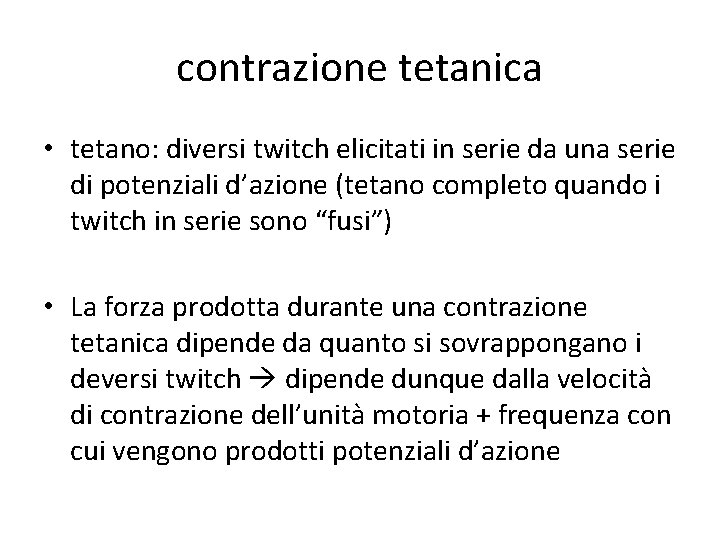 contrazione tetanica • tetano: diversi twitch elicitati in serie da una serie di potenziali
