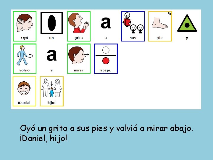 Oyó un grito a sus pies y volvió a mirar abajo. ¡Daniel, hijo! 