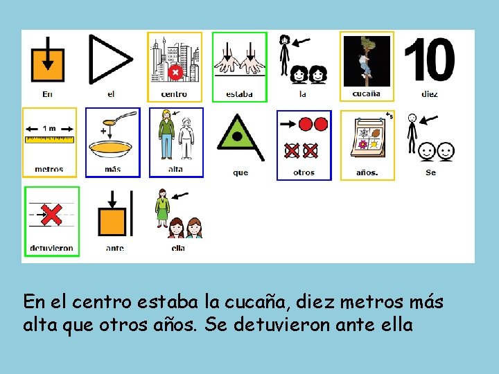 En el centro estaba la cucaña, diez metros más alta que otros años. Se