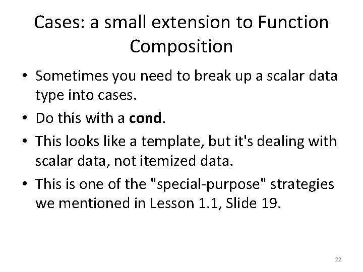 Cases: a small extension to Function Composition • Sometimes you need to break up