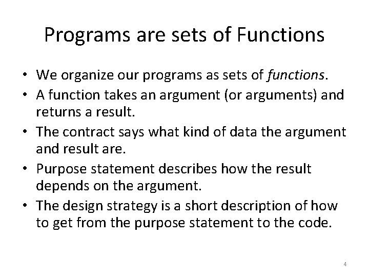 Programs are sets of Functions • We organize our programs as sets of functions.