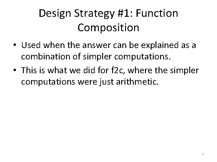 Design Strategy #1: Function Composition • Used when the answer can be explained as