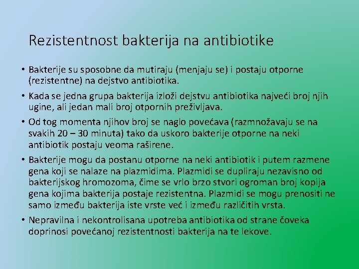 Rezistentnost bakterija na antibiotike • Bakterije su sposobne da mutiraju (menjaju se) i postaju