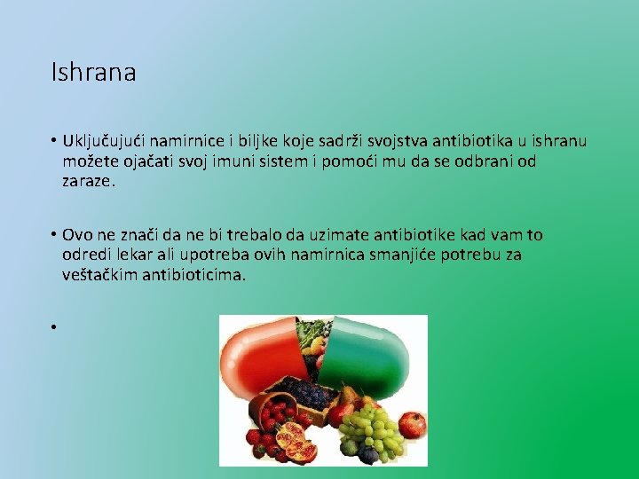 Ishrana • Uključujući namirnice i biljke koje sadrži svojstva antibiotika u ishranu možete ojačati