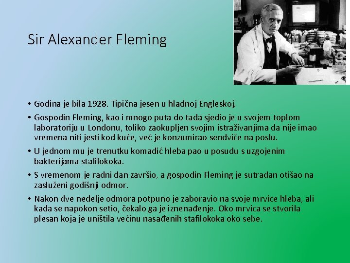 Sir Alexander Fleming • Godina je bila 1928. Tipična jesen u hladnoj Engleskoj. •