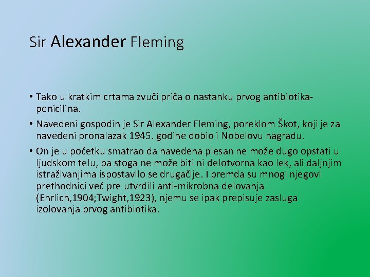 Sir Alexander Fleming • Tako u kratkim crtama zvuči priča o nastanku prvog antibiotikapenicilina.