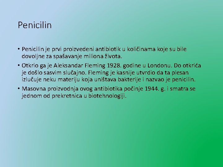 Penicilin • Penicilin je prvi proizvedeni antibiotik u količinama koje su bile dovoljne za