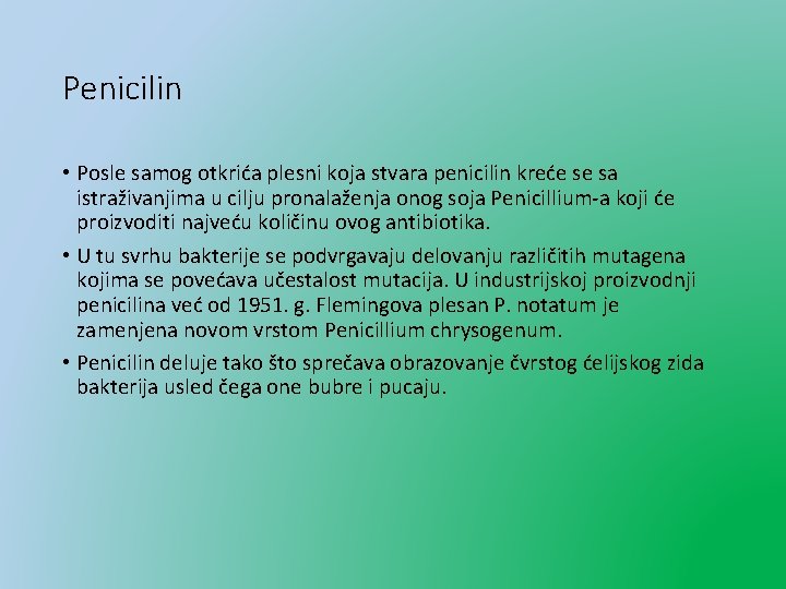 Penicilin • Posle samog otkrića plesni koja stvara penicilin kreće se sa istraživanjima u