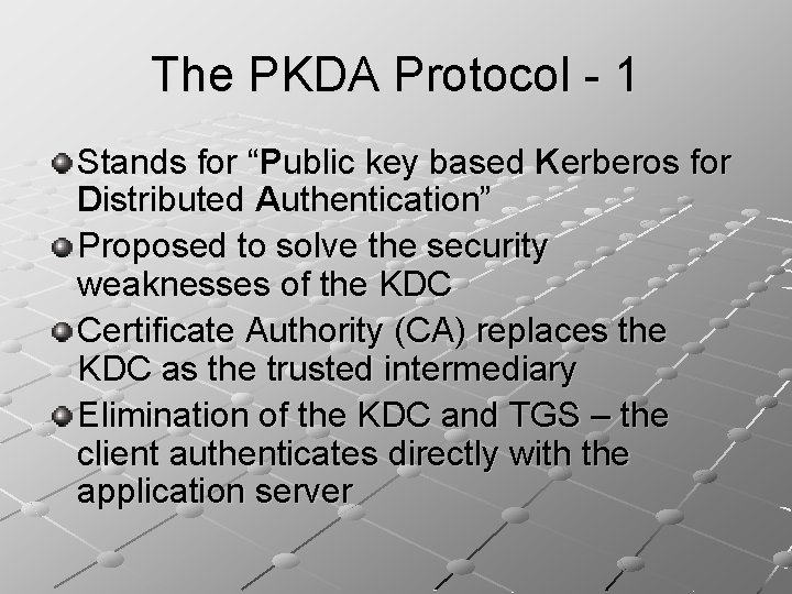 The PKDA Protocol - 1 Stands for “Public key based Kerberos for Distributed Authentication”