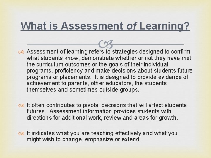 What is Assessment of Learning? Assessment of learning refers to strategies designed to confirm