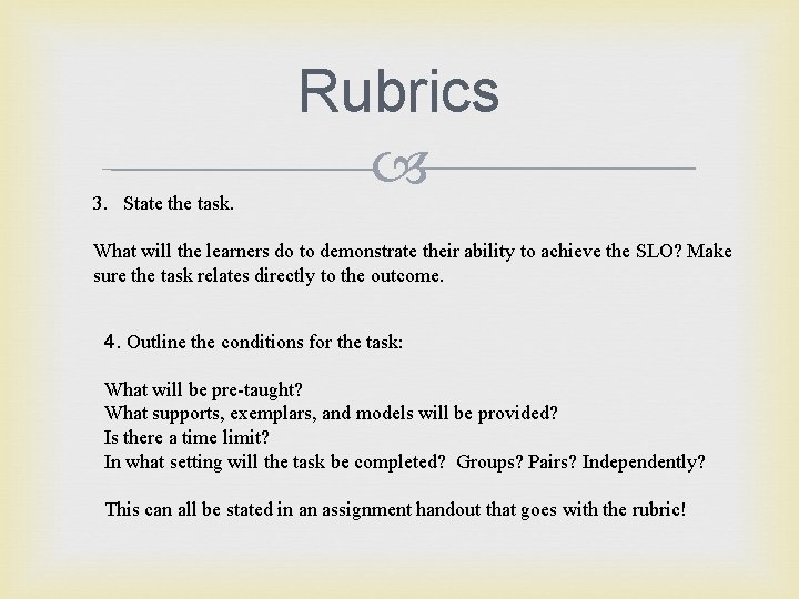 3. State the task. Rubrics What will the learners do to demonstrate their ability