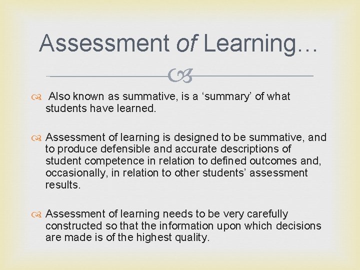Assessment of Learning… Also known as summative, is a ‘summary’ of what students have
