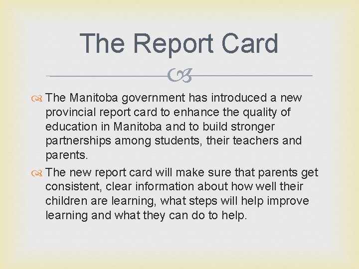 The Report Card The Manitoba government has introduced a new provincial report card to