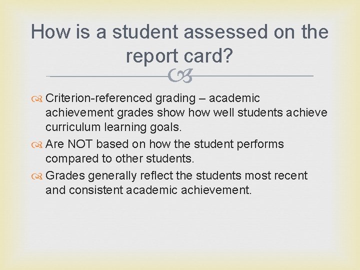 How is a student assessed on the report card? Criterion-referenced grading – academic achievement